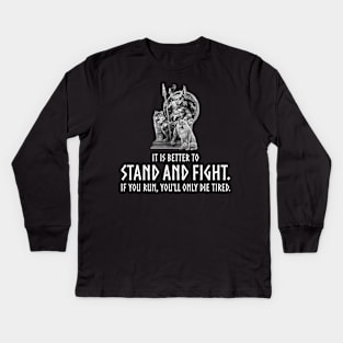 Viking Mythology God Odin - It is better to stand and fight. If you run, you'll only die tired. Kids Long Sleeve T-Shirt